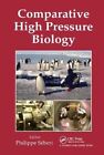 Comparative High Pressure Biology by Philippe Sebert 9780367452407 | Brand New