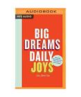 Big Dreams, Daily Joys: A Step-By-Step Guide to Crushing Your Goals, Elise Blaha