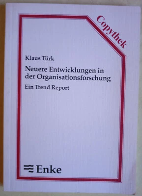 Neuere Entwicklungen in der Organisationsforschung. Ein Trendreport von K. Türk - Bild 1 von 2