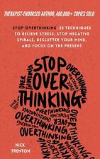 Stop Overthinking: 23 Techniques to Relieve Stress, Stop Negative Spirals,
