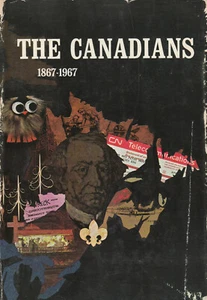 THE CANADIANS 1867-1967 BY J.M. CARELESS, 1967 (HARDCOVER W/ DUST JACKET) - Picture 1 of 1