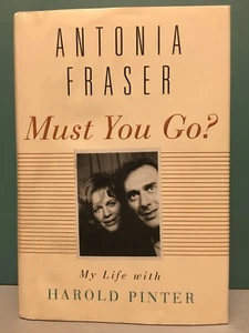 Must You Go? My Life with Harold Pinter by Antonia Fraser 1st/1st HC/DJ 2010 - Picture 1 of 24