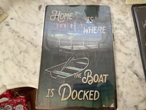 Tin Sign 8x12 Home Is Where The Boat Is Docked - New - Picture 1 of 4