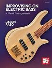 Improvising On Electric Bass: A Chord Tone Approach By Jason Raso **Brand New**