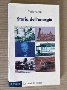 Vaclav Smil - Storia dell'energia - il Mulino 2000 - Foto 1 di 9