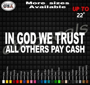 IN GOD WE TRUST All Others Pay Cash Vinyl Decal Sticker  - Picture 1 of 1
