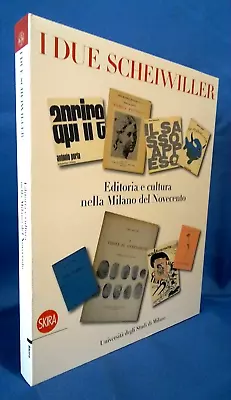 I Due Scheiwiller. Editoria E Cultura Nella Milano Del Novecento. Skira 2009 • 35€