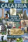 Calabria : Travels In The Toe Of Italy, Paperback By Allsop, Niall, Like New ...