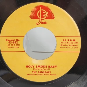 The Cadillacs 45 Holy Smoke Baby/I Want To Know Josie 45-842 7" Doo-Wop Vintage - Picture 1 of 9