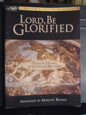 Early Advanced Piano Songbook Lord, Be Glorified : Timeless Hymns  Classical  VG - Image 1 of 4