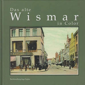 Libro: El viejo Wismar in Color, Wilfried Boldt, 2006, librería Inge Peplau - Imagen 1 de 1
