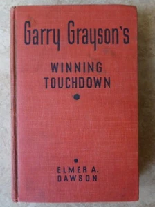 Elmer Dawson GARRY GRAYSON'S WINNING TOUCHDOWN 1930 1st ED - Picture 1 of 6