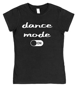 Tanzen T-Shirt für Tänzerin Tanzmodus auf Geschenk für Tänzer Abend Top Partywear - Bild 1 von 2