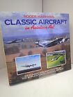 Classic Aircraft In Aviation Art: Six Classic Airc... By Markman, Roger Hardback