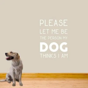 The Person My Dog Thinks I Am Wall Decal - Animal, Entryway, Family, Living Room - Picture 1 of 3