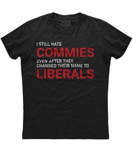 Mens Political Funny I Still Hate Liberals Patriotic T-Shirt USA Republican - Picture 1 of 2