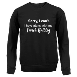 I Have Plans With My French Bulldog - Adult Hoodie / Sweater - Dog Pet Bull Dog - Zdjęcie 1 z 25