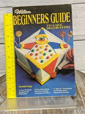 Wilton Beginners Guide to Cake Decorating Booklet 1981 Over 30 Cake Designs - Image 1 of 4