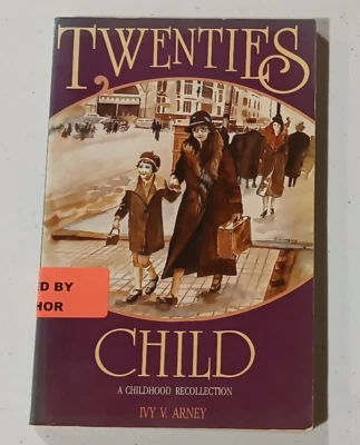 Twenties Child A Childhood Recollection by Ivy V Arney 1987 Paperback Signed - Image 1 of 4