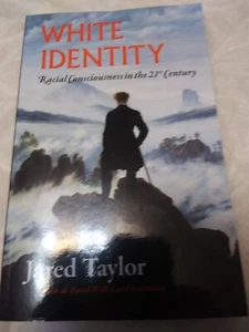 White Identity : Racial Consciousness in the 21st Century ; Jared Taylor - Picture 1 of 4