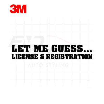 Let Me Guess License And Registration Peel & Stick Vinyl Decal Sticker Car Wrap - Image 1 of 2