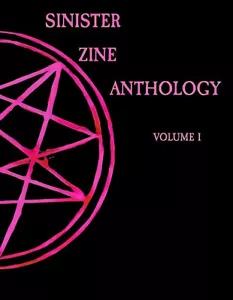 Sinister Zine Anthology: Vol. 1 *LIMITED TO 66 NUMBERED COPIES, SIGNED BY AUTHOR - Picture 1 of 4
