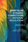 Jerry Ellig Jerry Ellig on Dynamic Competition and Rational Regulati (Paperback)