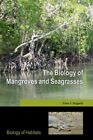 The Biology Of Mangroves And Seagrasses (Biology Of Habitats Series) By Hogarth
