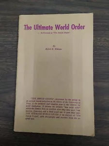 The Ultimate World Order As Pictured in The Jewish Utopia Robert H. Williams1957 - Picture 1 of 1