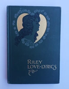 RILEY LOVE-LYRICS WITH LIFE PICTURES ANTIQUE 1905 BOOK BY JAMES WHITCOMB RILEY  - Bild 1 von 12