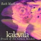 Kalevala: Dream of the Salmon Maiden - Audio CD By Ruth Mackenzie - VERY GOOD