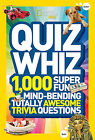 National Geographic Kids Quiz Whiz: 1,000 Super Fun, Mind-bending, Totally Awes