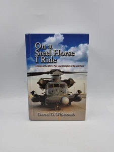 On A Steel Horse I Ride A History Of The MH-53 Pave Low Helicopters In War And P - Picture 1 of 11