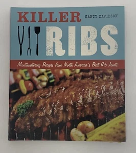 Killer Ribs : Mouthwatering Recipes from North America's Best Rib Joints - Picture 1 of 3