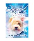The Heavenly Dog Father Prayer Book, Lara Magallon