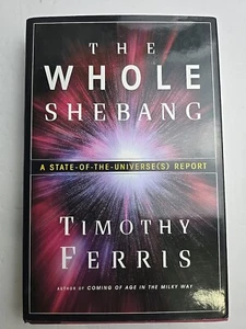 The Whole Shebang- Timothy Ferris First Print HCDJ Universe Astronomy Cosmology - Picture 1 of 6