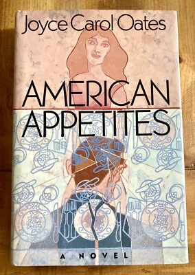 АМЕРИКАНСКИЕ АППЕТИТЫ ДЖОЙС КАРОЛ ОВЕС 1989 ПЕРВАЯ ПЕЧАТЬ HC/DJ СОВРЕМЕННЫЙ РОМАН - Изображение 1 из 4