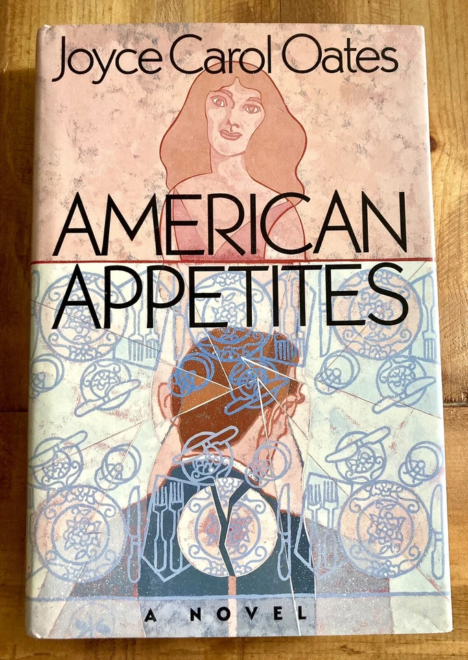 AMERICAN APPETITES by JOYCE CAROL OATES 1989 FIRST PRINTING HC/DJ MODERN NOVEL Foto 1 de 4