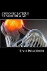 Chronic Fatigue Syndrome And Me By Bruce Dolan Smith (English) Paperback Book