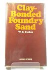 CLAY-BONDED FOUNDRY SAND By W. B Parkes - Hardcover