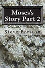 Mosess Story Part 2 More Cross Comparison And Dissectionby Preston New
