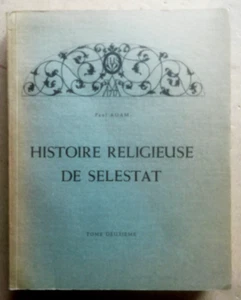Histoire Religieuse Sélestat T 2 1615-1790 Paul ADAM éd Alsatia 1971 Dédicacé - Imagen 1 de 3