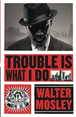 Trouble Is What I Do: Leonid McGill ..., Mosley, Walter - Image 1 of 2