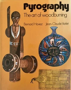 Pyrography : The Art of Woodburning by Bernard Havez and Jean Claude Varlet... - Imagen 1 de 3