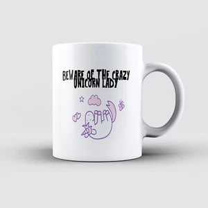 Beware Of The Crazy Unicorn Lady-Funny Unicorn Lover Novelty 11oz Tea/Coffee Mug - Picture 1 of 1
