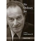 No Ordinary Joe: A Life of Joseph Pulitzer III (Missour - HardBack NEW Pfaff, Da