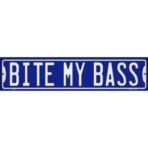 Bite My Bass Novelty 4"x18" metal street sign plaque Home Door Garage Wall - Picture 1 of 1