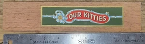 ADVERTISING Label Cigar Lug Our Kitties Wood Grain - Picture 1 of 2