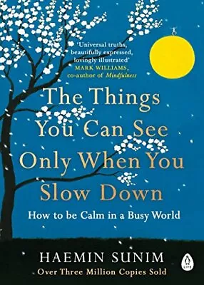 The Things You Can See Only When You Slow Down: How to be Ca... by Sunim, Haemin - Image 1 of 2