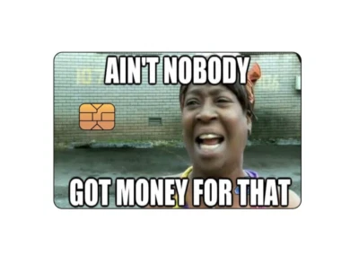 Ain't Nobody Got Money For That Credit Card Skin Cover Decal Sticker *SMALL CHIP